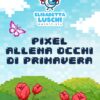 Pixel allena occhi di Primavera