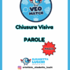 VEO MATCH - CHIUSURA VISIVA - PAROLE
