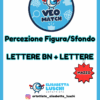 VEO MATCH - PERCEZIONE FIGURA/SFONDO -  LETTERE BN + LETTERE